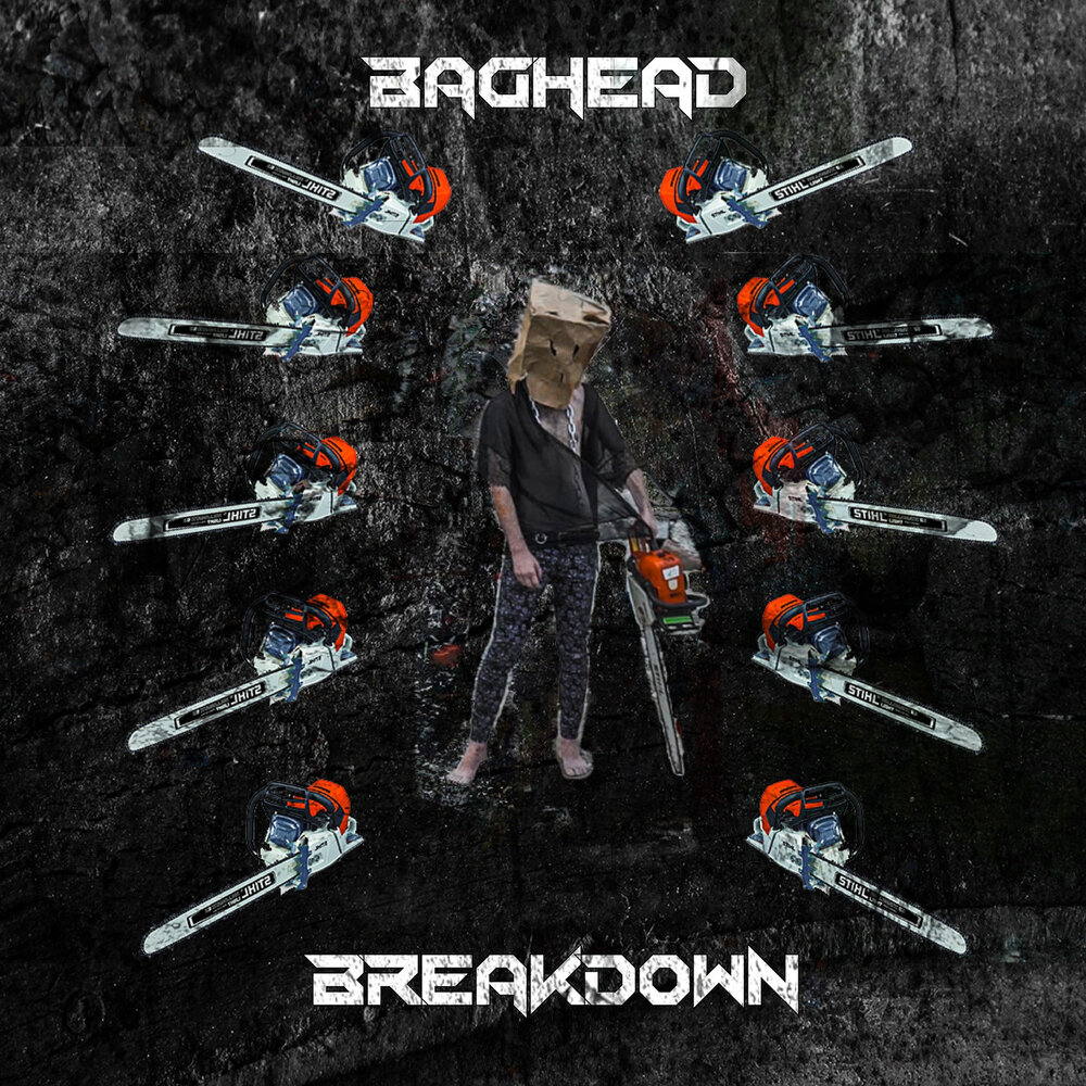 Baghead перевод. The Breakdown. Breakdown в Музыке.