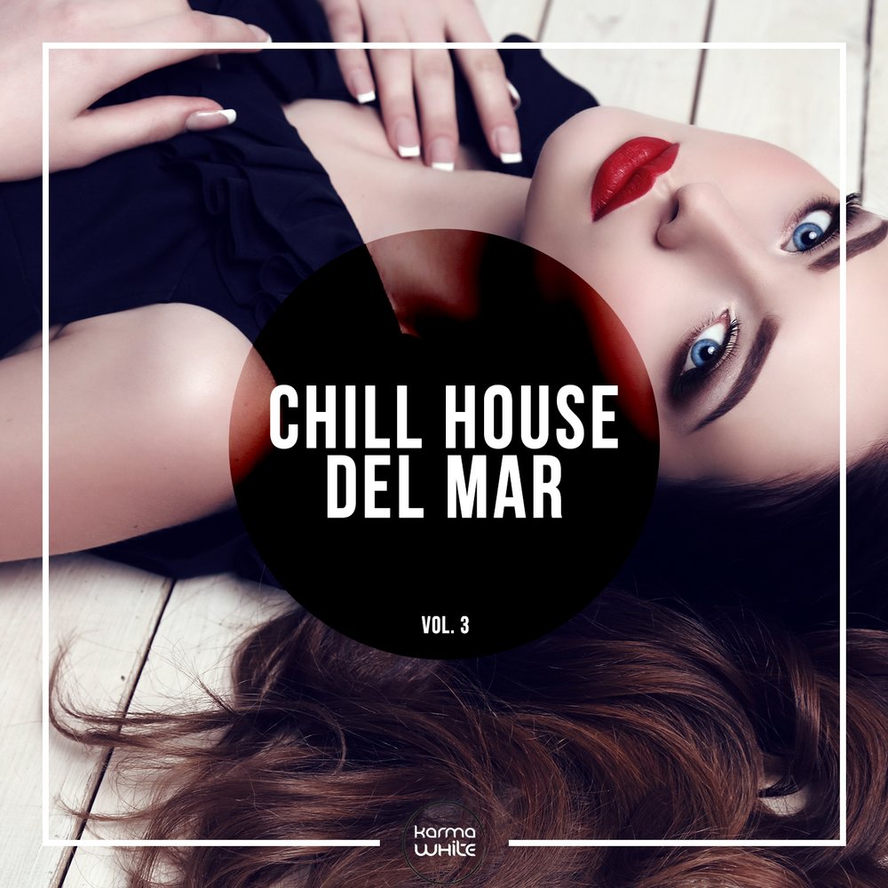 Слушать чил хаус. Чил Хаус. Chill House 3 обложка. Cafe del Mar Chillhouse Mix Vol. 5. Песня чил Хаус.