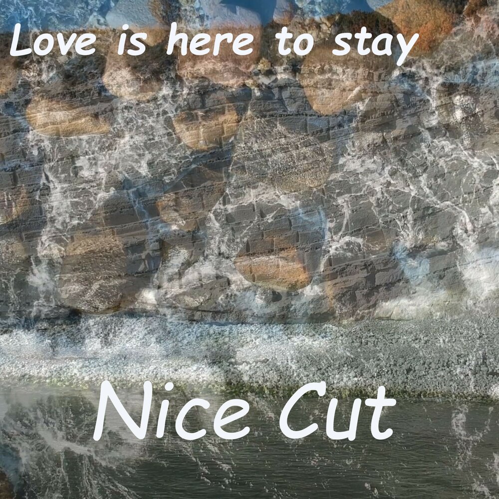 Cut your love. Nice Cut. Here to stay.