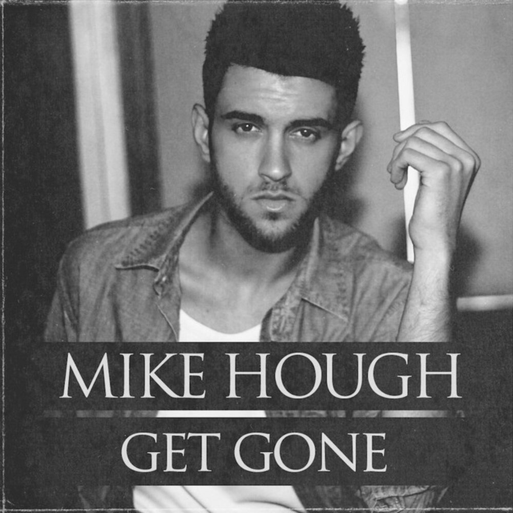 Get gone. Go Radio фото певца. Mike Hough unveils New Original Song the Greatest Love of all time. Песня get gone