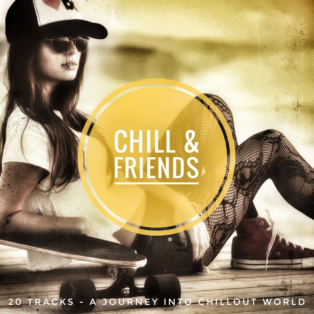Journey to a friend. Чилл френд. Chill World. Век 21 (Remix) Chill Edits. Chilltrax the World Chillout.