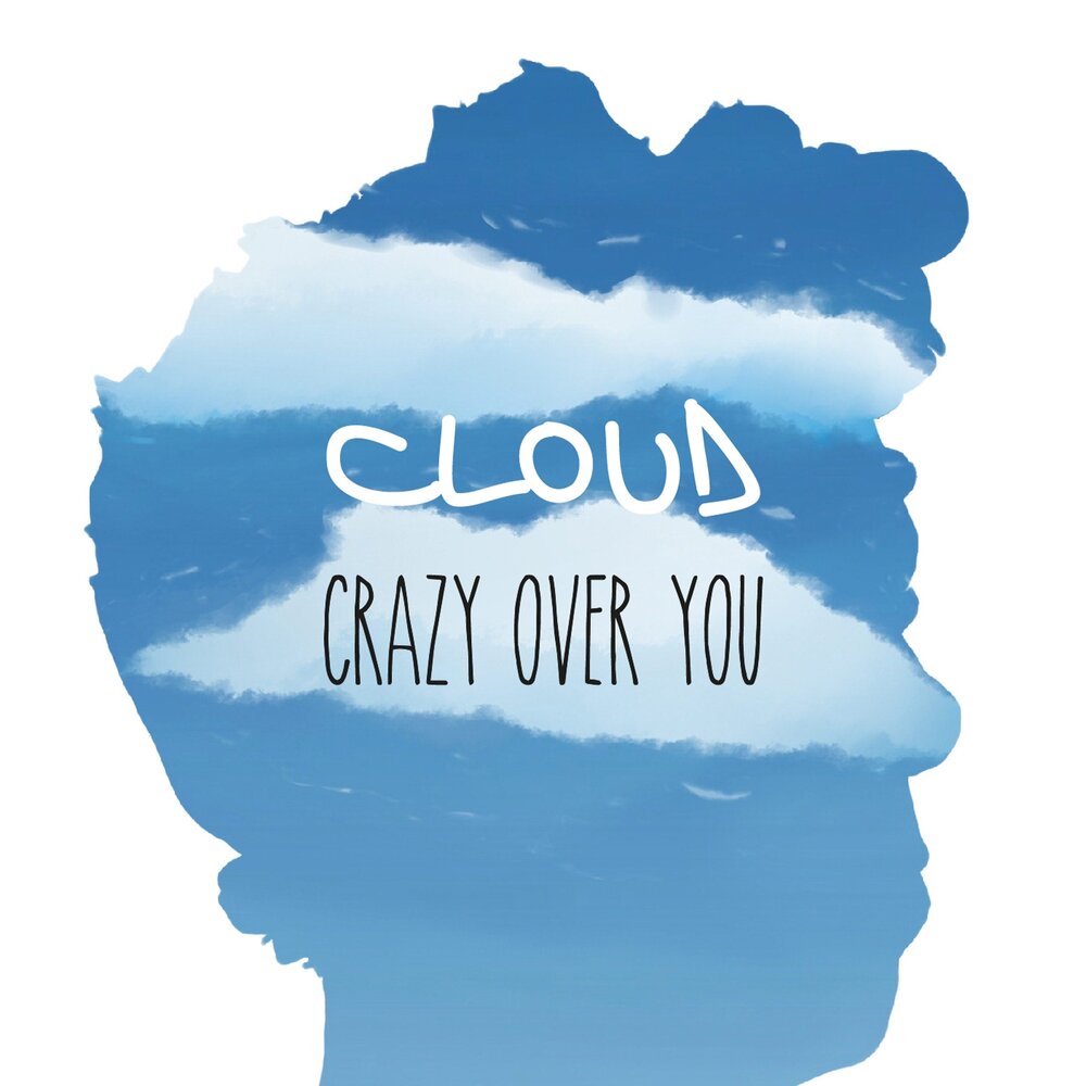 Crazy over you. Что такое облачные альбомы. Cloud песня. Облачные сумасшедшие мелодии. Cold cloud альбомы.