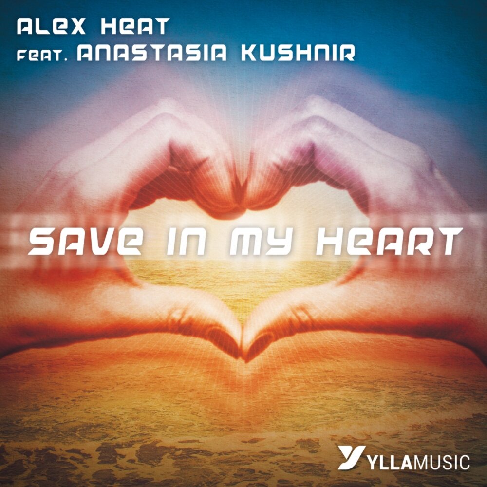 Alex Heat. In Heat песня. Save my Heart. In my Heart (Original Mix).