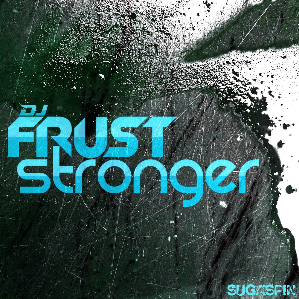 Frust. Stronger. Frust перевод. DJ strong.