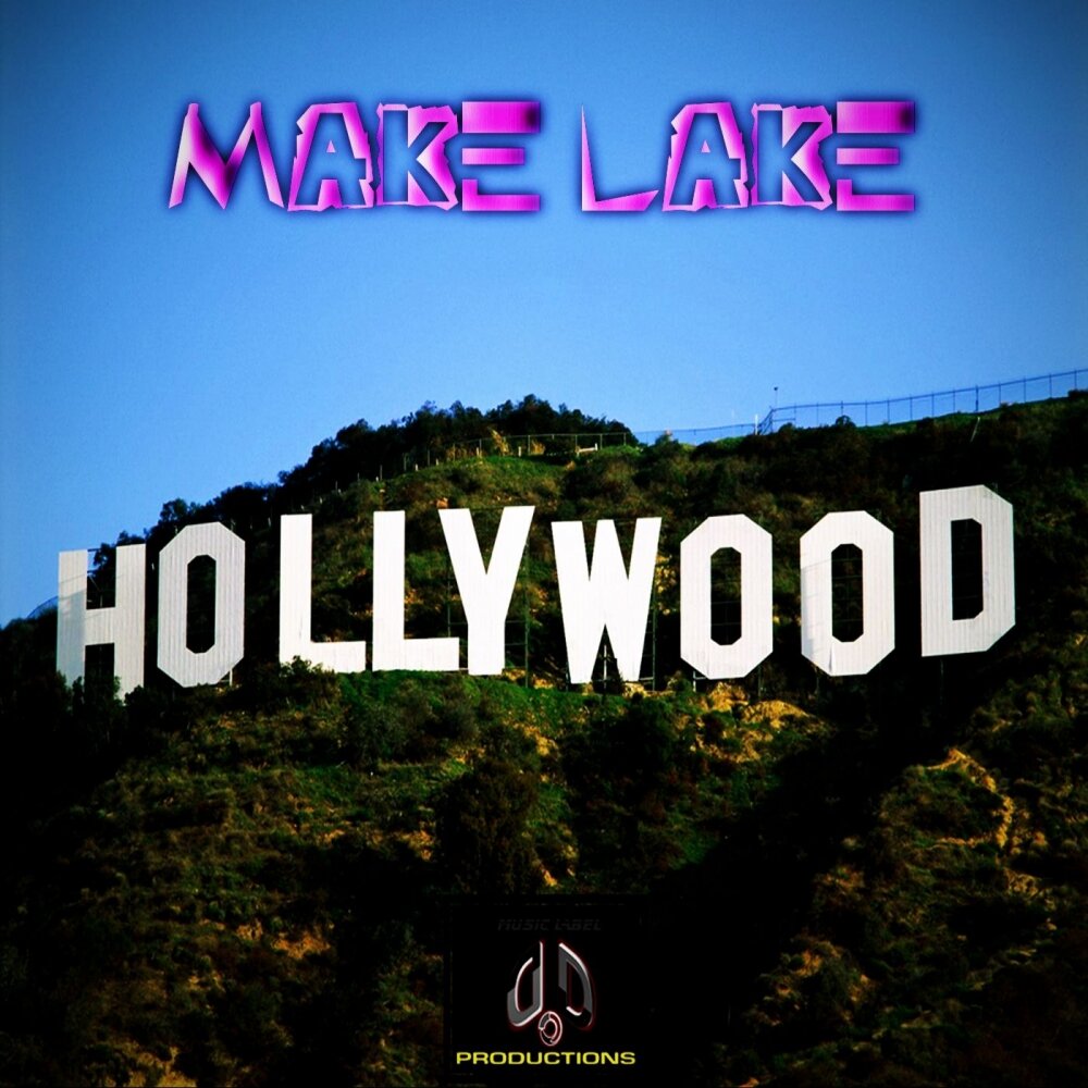 Make lake. Hollywood оригинал. Слушать Hollywood.