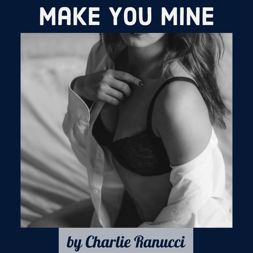 Make you mine m. Make you mine.