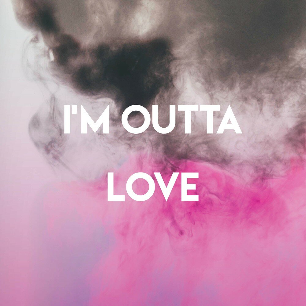 Lady love. I'M Outta Love. I°M Outta Love. I am Outta Love. I'M Outta Love Биг Фиш.