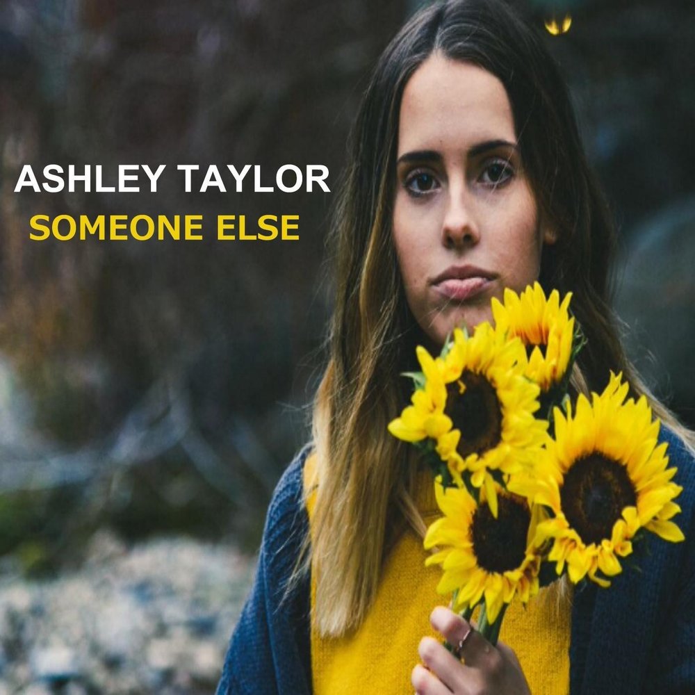 Песня someone. Эшли Тейлор. Someone else.