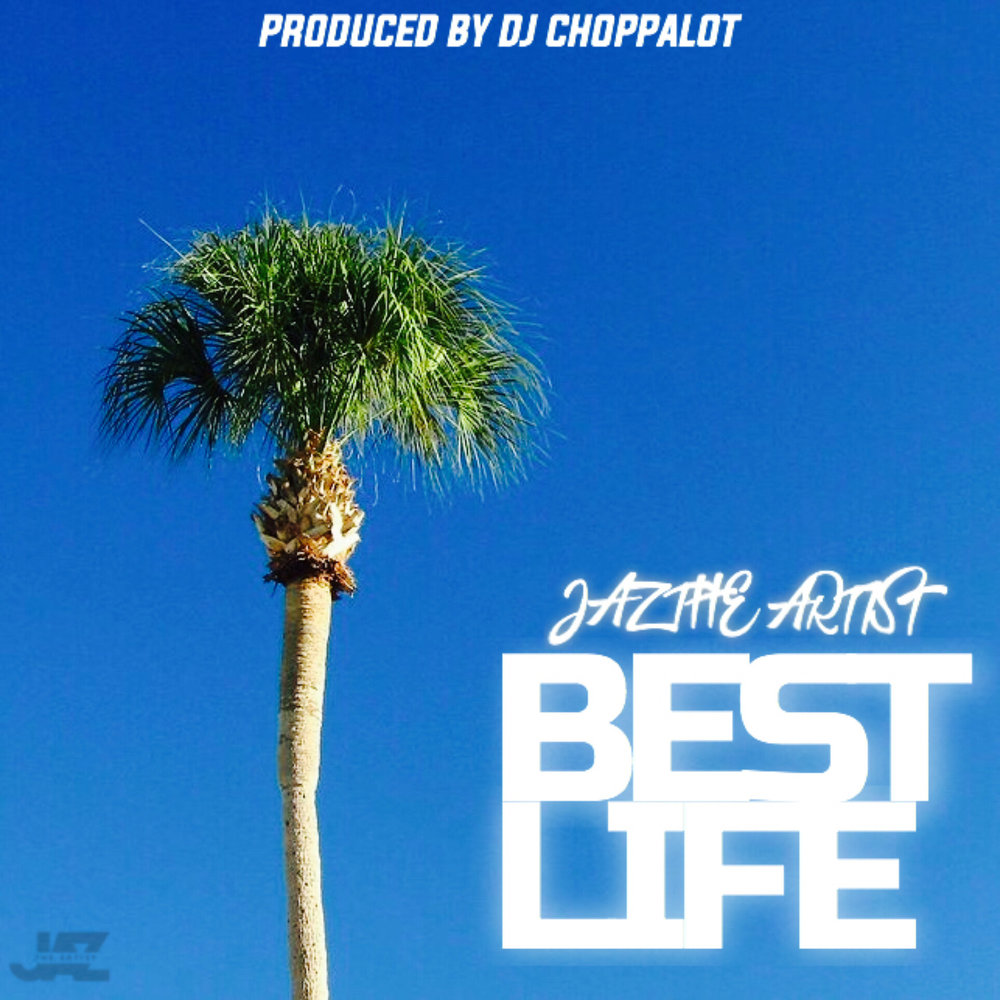 Better life песня. Best Life песня. Best Life. Jaz @Jizzjaz_.