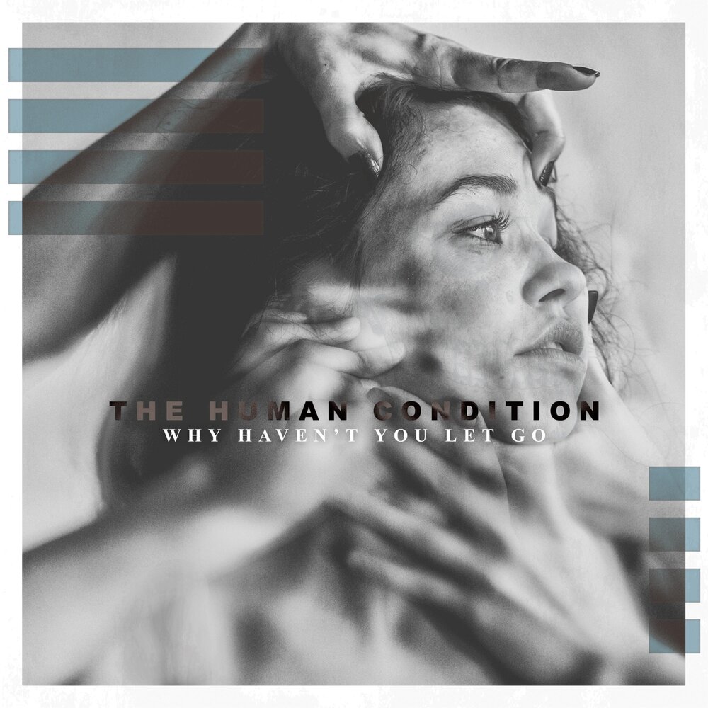 Why haven't you. The human condition