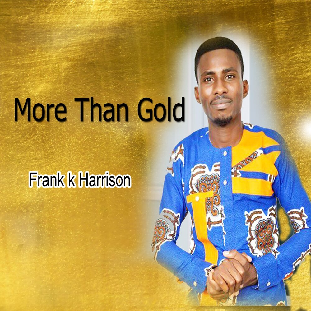 More than gold. Фрэнк Голд. Frank Harrison. Франк Гольд.