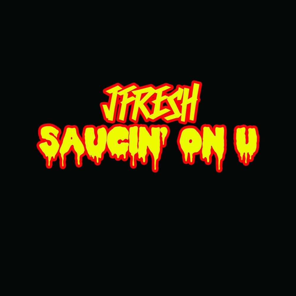 Saucin' On U - Clean Version - J Fresh. 