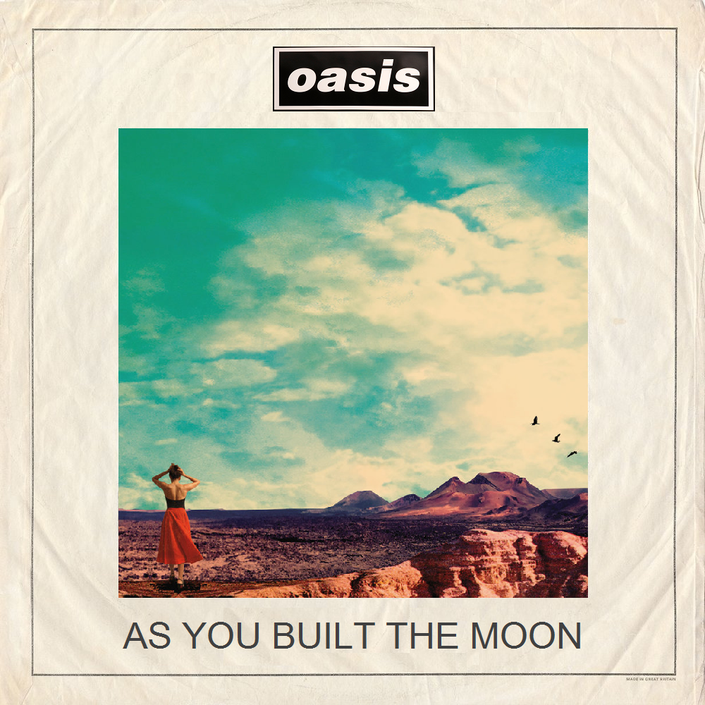 Oasis album. A World i built for you.