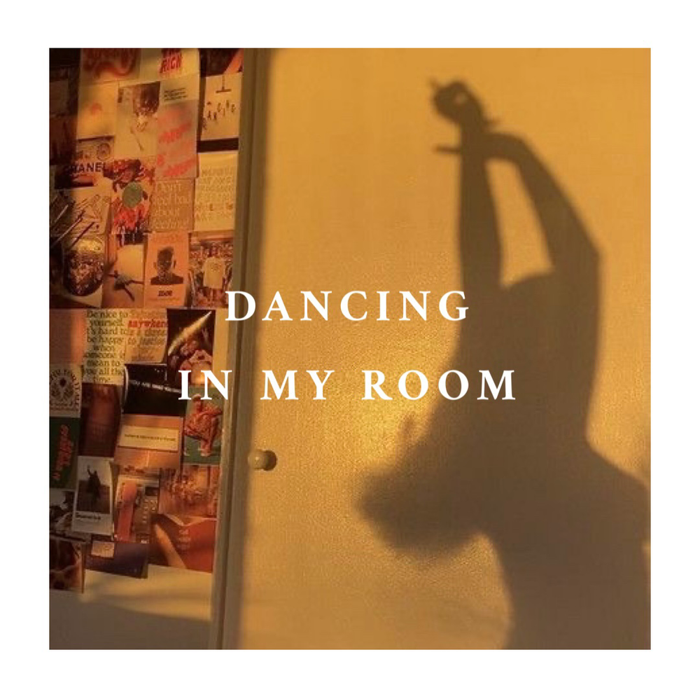 Dancing in my room